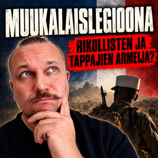 MUUKALAISLEGIOONA – Rikollisia, tappajia ja sotilaita vailla menneisyyttä?