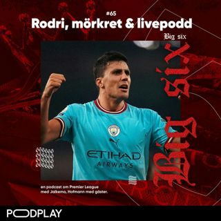 65. Rodri, mörkret & livepodd