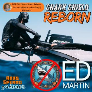 NSP:281 Shark Shield Reborn: From Liquidation to Re-Entry | Ed Martin