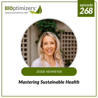 268: Mastering Sustainable Health - with Jessie Hehmeyer