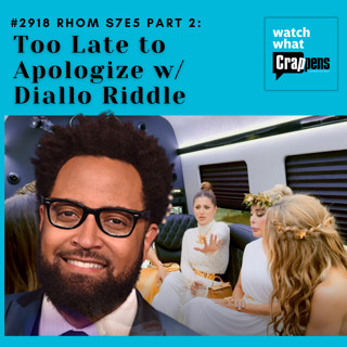 #2918 RHOM S7E5 Part 2: Too Late to Apologize w/ Diallo Riddle
