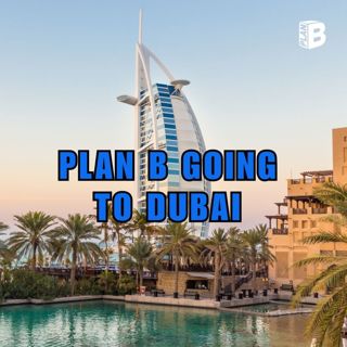 #640: Plan B going to Dubai