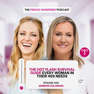 Eps 458: The Hot Flash Survival Guide Every Woman In Their 40s Needs with Jennifer Gularson