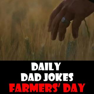 National Farmers' Day! 55 full grown dad jokes! 12 October 2026