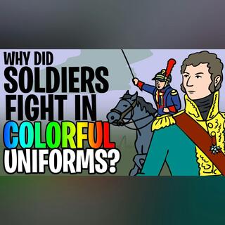 Why did Soldiers Fight in Colorful Uniforms? | Animated History