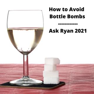 270: Cidermaker Tips to Avoid Bottle Bombs | Ask Ryan 2021