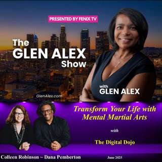 The Glen Alex Show: Transform Your Life with Mental Martial Arts