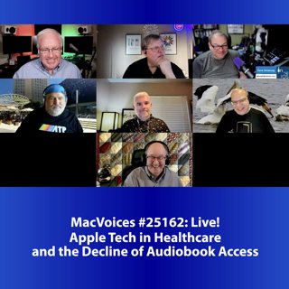 MacVoices #25162: Live! - Apple Tech in Healthcare and the Decline of Audiobook Access