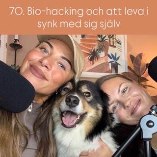 70. Bio-hacking och att leva i synk med sig själv