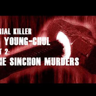 Serial Killer Yoo Young-Chul, part 2: The Sinchon Murders