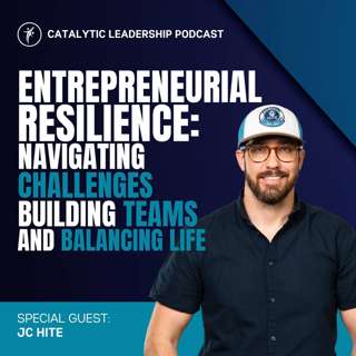 Entrepreneurial Resilience: Navigating Challenges, Building Teams, and Balancing Life with JC Hite