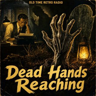 Dark Fantasy - "Dead Hands Reaching" (Old Time Radio, 1942)