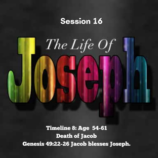 Joseph Session 16