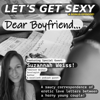 Bonus Episode: Dear Boyfriend - Featuring Suzannah Weiss