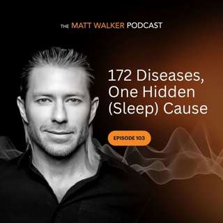 #103 - 172 Diseases, One Hidden (Sleep) Cause?