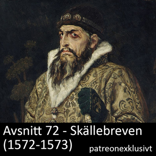 72. Skällebreven (1572-1573) - patreonexklusivt