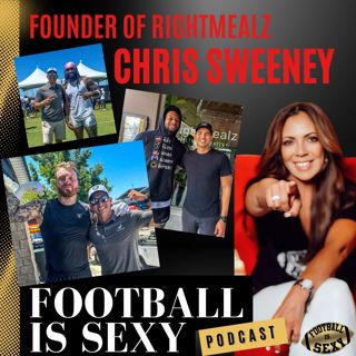 Chris Sweeney on Sobriety, RightMealz, NFL Athletes & Running for Long Beach Mayor | Football Is Sexy