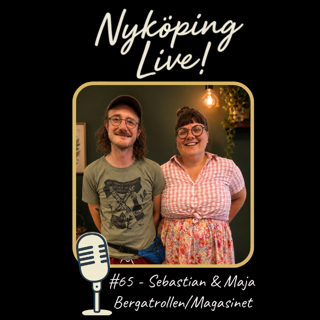 Nyköping Live! #65 - Maja & Sebastian - KF Bergatrollen
