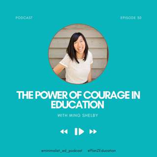 Ep 030 — The Power of Courage in Education with Ming Shelby