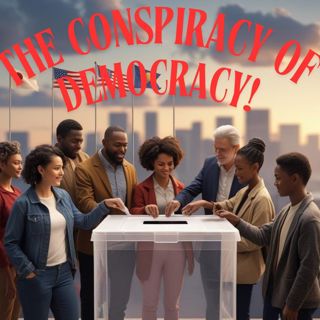 The Conspiracy Of Democracy