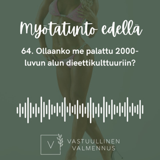 64. Ollaanko me palattu 2000-luvun alun dieettikulttuuriin?