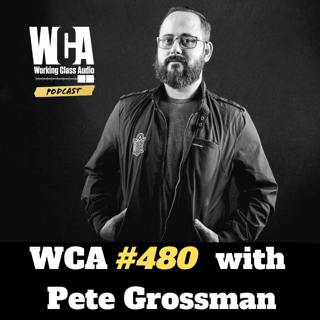 WCA #480 with Pete Grossman - Local Hardcore and Metal, Chicago Recording Studios, Word of Mouth, Balancing Family and Playing Guitar Upside Down