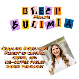 Bleep Bulimia Episode #135 with Caroline Kobylinksi Humour, and How to let got of your best friend.