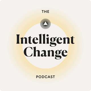 The Intelligent Change Podcast