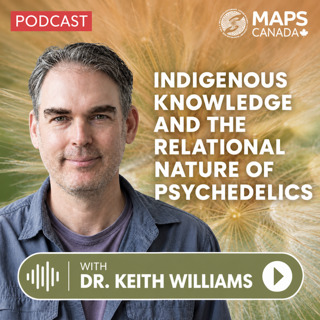 Episode 63: The Relational Nature of Psychedelics: Indigenous Knowledge & Healing w/ Dr. Keith Williams
