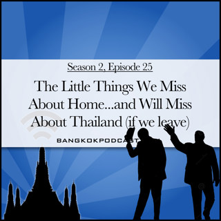 The Little Things We Miss About Home...And Will Miss About Thailand (2.25)