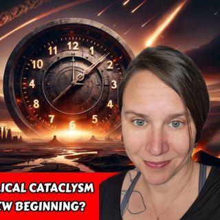 The Greatest Reset - Cyclical Cataclysm Approaches - End or New Beginning? | Lindsey Scharmyn