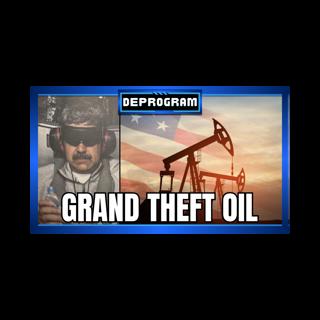 Grand Theft Oil | DeProgram with Ted Rall and John Kiriakou