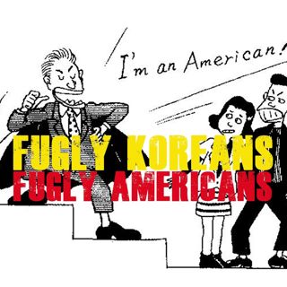 Fugly Koreans, Fugly Americans