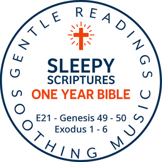 Sleepy Scriptures One-Year Bible | Week 7: Part 3 | Genesis 49–50 & Exodus 1–6 | From Joseph’s Blessing to Moses’ Calling