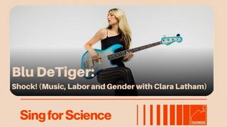 Blu DeTiger: Shock! (Music, Labor and Gender with Clara Latham)