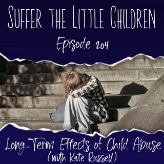 Episode 204: Long-Term Effects of Child Abuse (with Kate Russell)