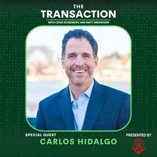 Align and Conquer with Carlos Hidalgo - The Transaction - Ep # 30