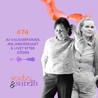 #74 AI-valkampanjer, miljardärsjakt & livet efter döden