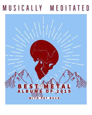 Best Metal Albums of 2019 with Pat Buck - Ep 103