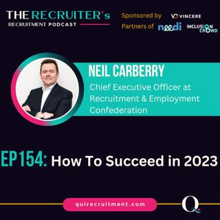 EP154: Neil Carberry, Chief Executive Officer at Recruitment & Employment Confederation - How To Succeed in 2023!