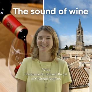 Episode 275: The Sound of Wine with Stéphanie de Boüard-Rivoal of Château Angélus
