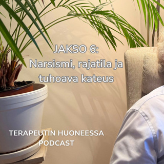 Narsismi, rajatila ja tuhoava kateus. Vieraana koulutuspsykoanalyytikko Kaj Davidkin |Terapeutin huoneessa #6