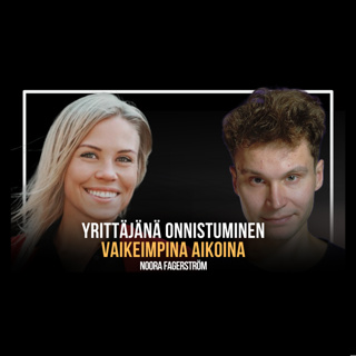 Miten onnistua yrittäjänä – kaikista vaikeimpina aikoina | Noora Fagerström