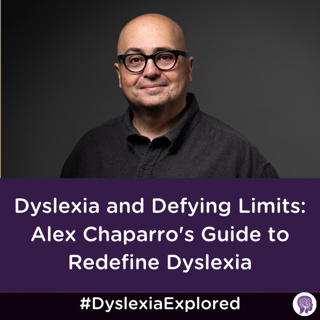 #184: Dyslexia and Defying Limits: Alex Chaparro's Guide to Redefine Dyslexia