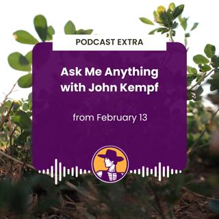 Podcast Extra: Ask Me Anything with John Kempf from February 13
