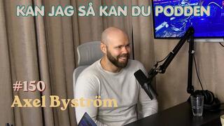 #150 - Axel Byström: 15 årigt missbruk, 7 år i fängelse, behandlingshem, att bli pappa, att lära känna sig själv & den långa vägen tillbaka.