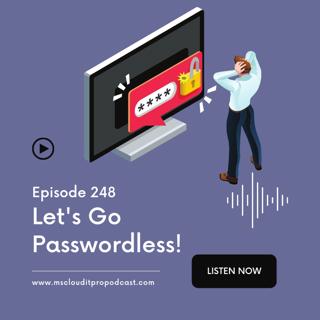 Episode 248 – Let's Go Passwordless!