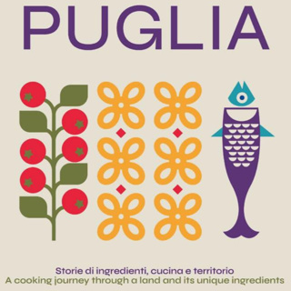 Puglia, a culinary journey into the land, the people, and the ingredients
