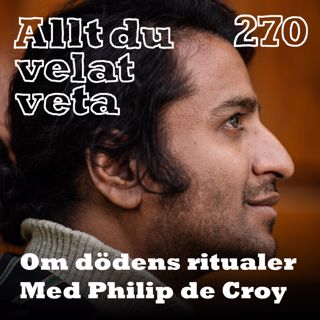 270 Om dödens ritualer med Philip de Croy