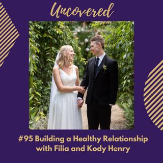 #95 Building a Healthy Relationship with Filia and Kody Henry